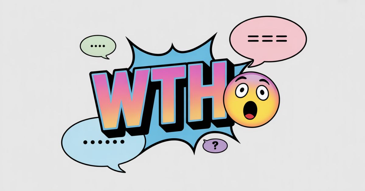 WTH Meaning in Text What Does “WTH” Mean in Chat