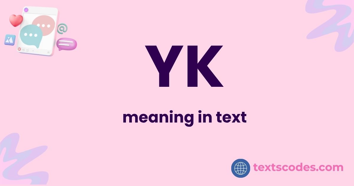 YK meaning in text