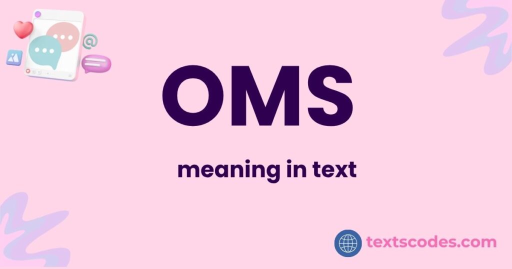 what does OMS meaning in text?
