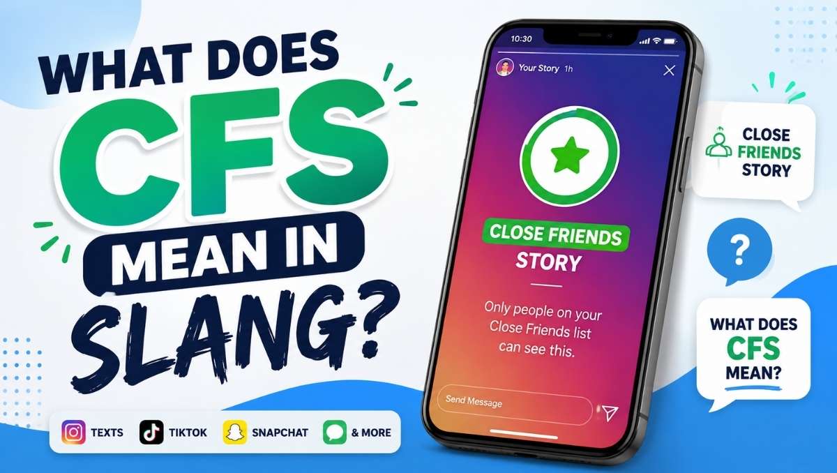 CFS Meaning Slang What Does CFS Mean in Text and on Instagram 2026