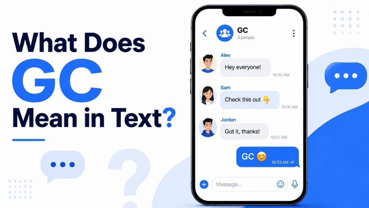 GC Meaning in Text Full Guide for Chat, WhatsApp And Instagram (2026)