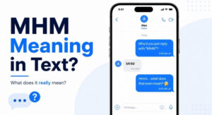MHM Meaning in Text How To Use MHM With Example 2026