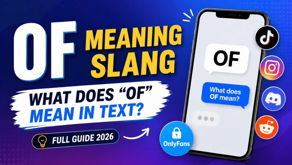 OF Meaning Slang What It Means in Text, TikTok & Social Media 2026