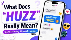 The Slang Word “Huzz” Meaning, Uses, Examples & Origin (2026)