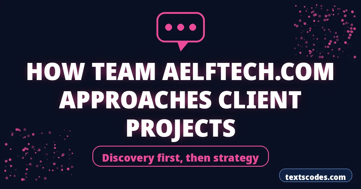 How Team Aelftech.com Approaches Client Projects