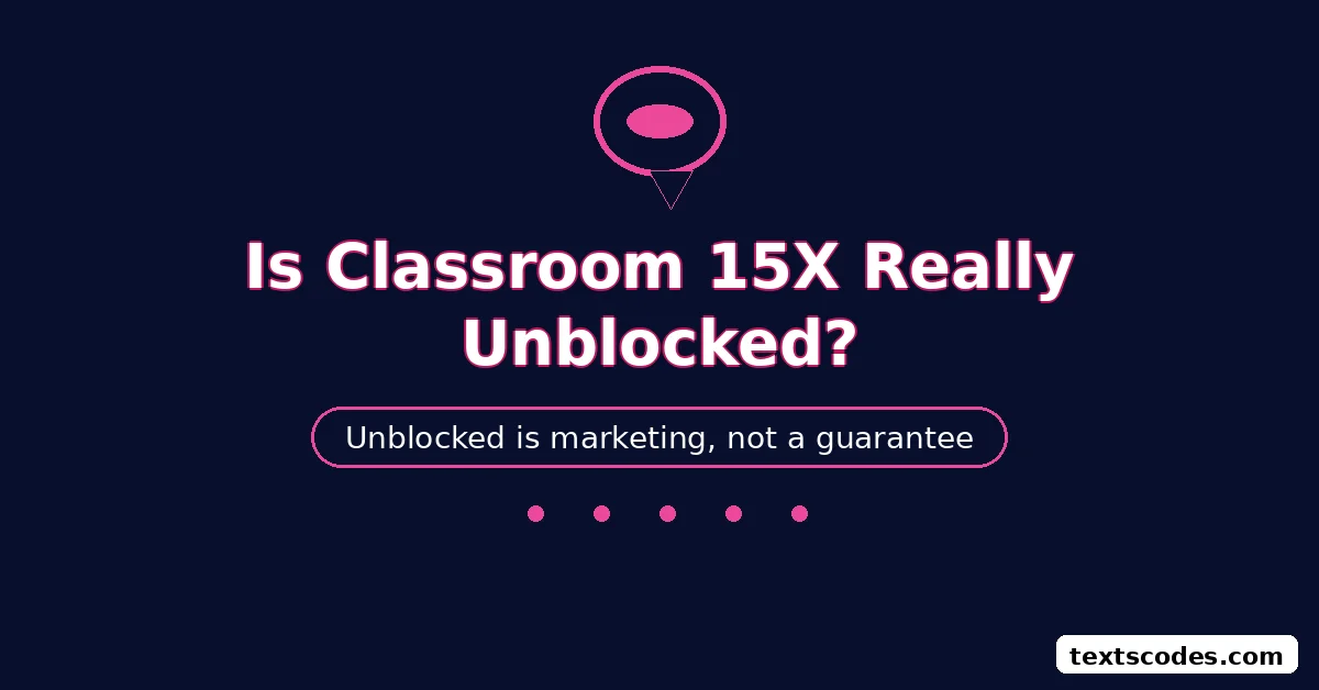 Is Classroom 15X Really Unblocked?