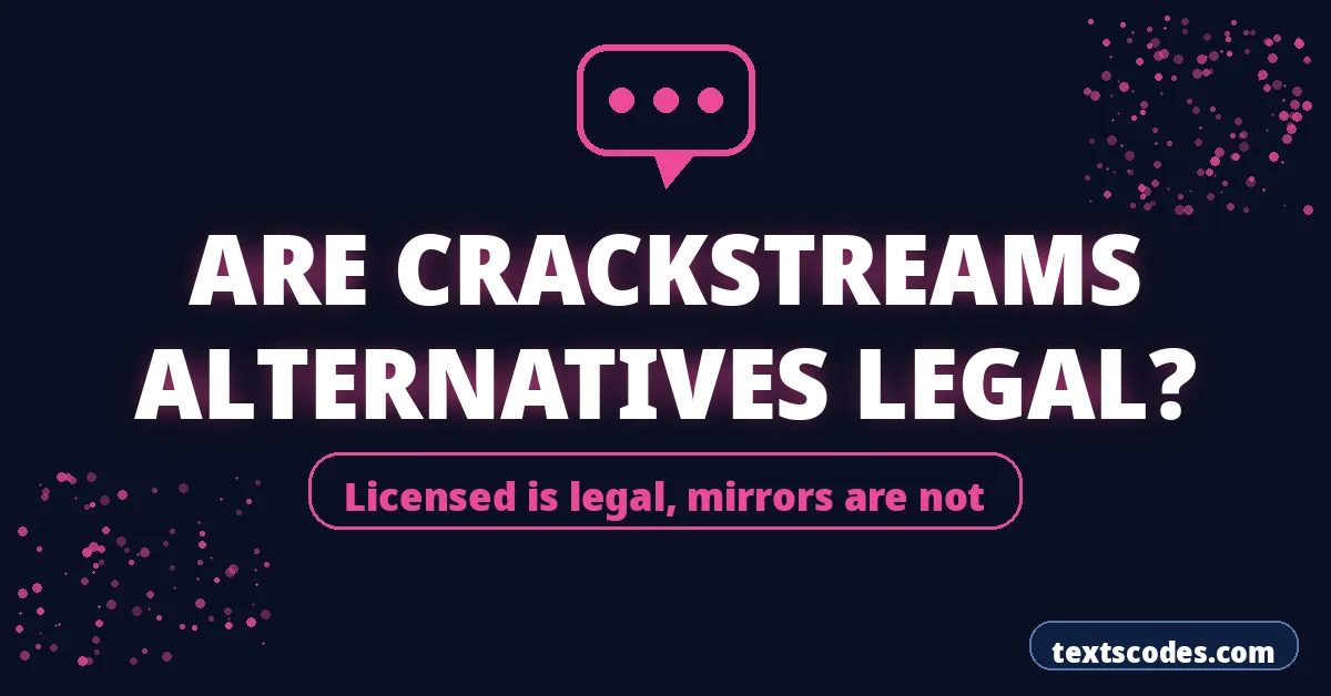 Are CrackStreams Alternatives Legal?
