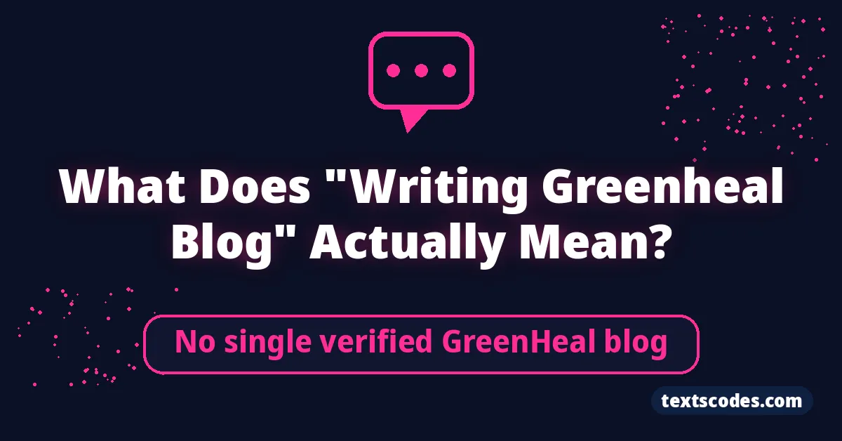 What Does "Writing Greenheal Blog" Actually Mean?
