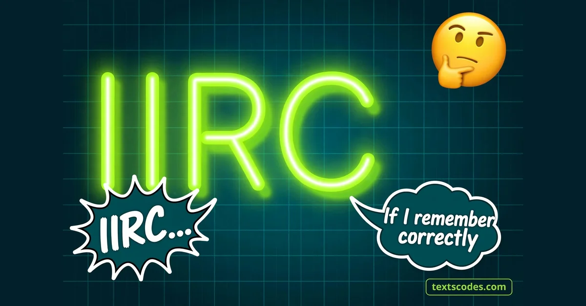 IIRC Meaning: Full Form, Examples and How to Use It