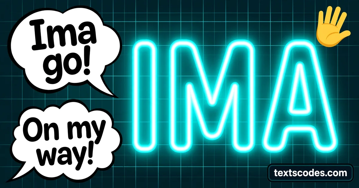IMA Meaning in Text: What It Means and How People Use It