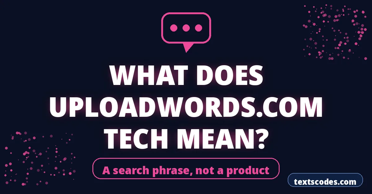 What Does UploadWords.com Tech Mean?