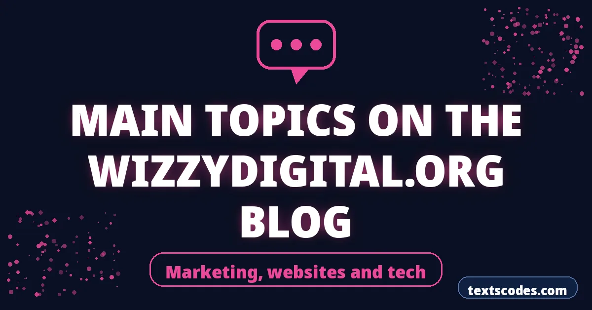 Main Topics on the WizzyDigital.org Blog